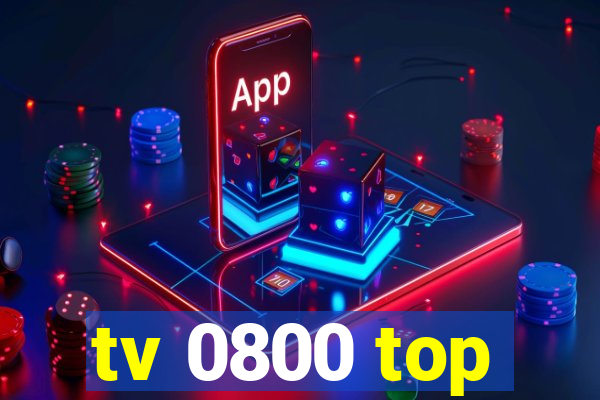 tv 0800 top